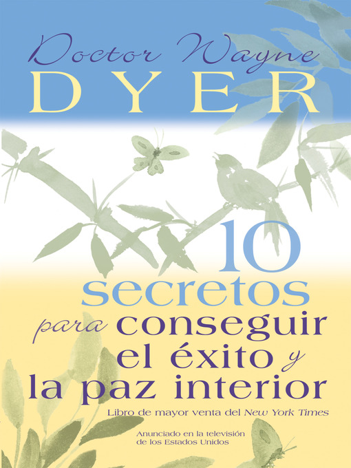 Détails du titre pour 10 Secretos para Conseguir el Éxito y la paz interior par Dr. Wayne W. Dyer - Disponible